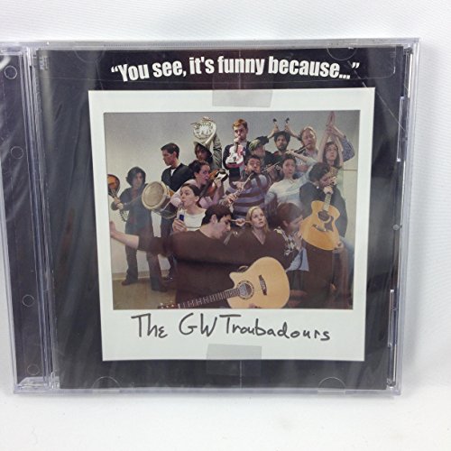 The Gw Troubadours - You See It's Funny Because.. Cd(2005)