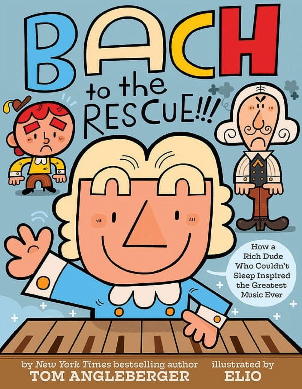 Bach to the Rescue!!! : How a Rich Dude Who Couldn’t Sleep Inspired the Greatest Music Ever (Hardcover)