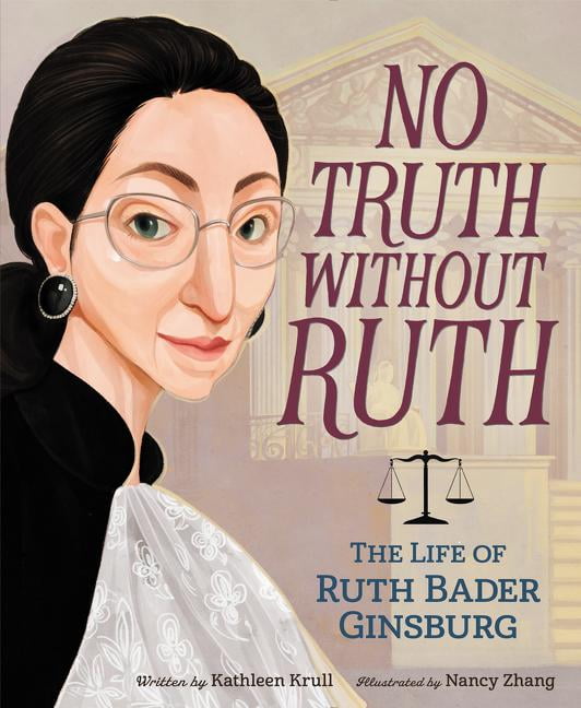 No Truth Without Ruth: The Life of Ruth Bader Ginsburg, (Hardcover)