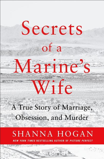 Secrets of a Marine's Wife : A True Story of Marriage, Obsession, and Murder (Hardcover)
