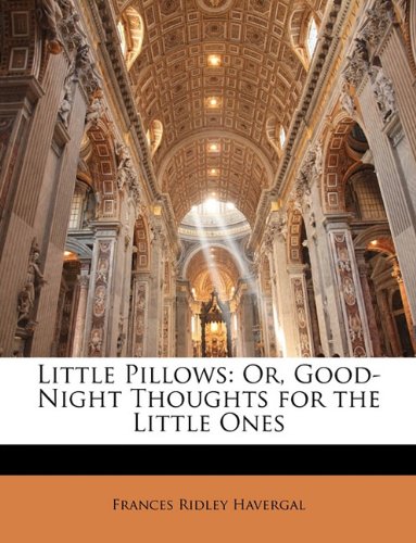 Little Pillows: Or, Good-Night Thoughts for the Little Ones