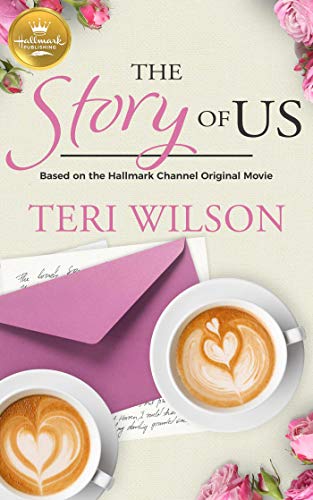 The Story of Us: Based on a Hallmark Channel original movie Wilson, Teri