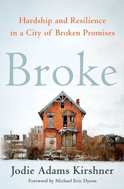 Broke : Hardship and Resilience in a City of Broken Promises (Hardcover)
