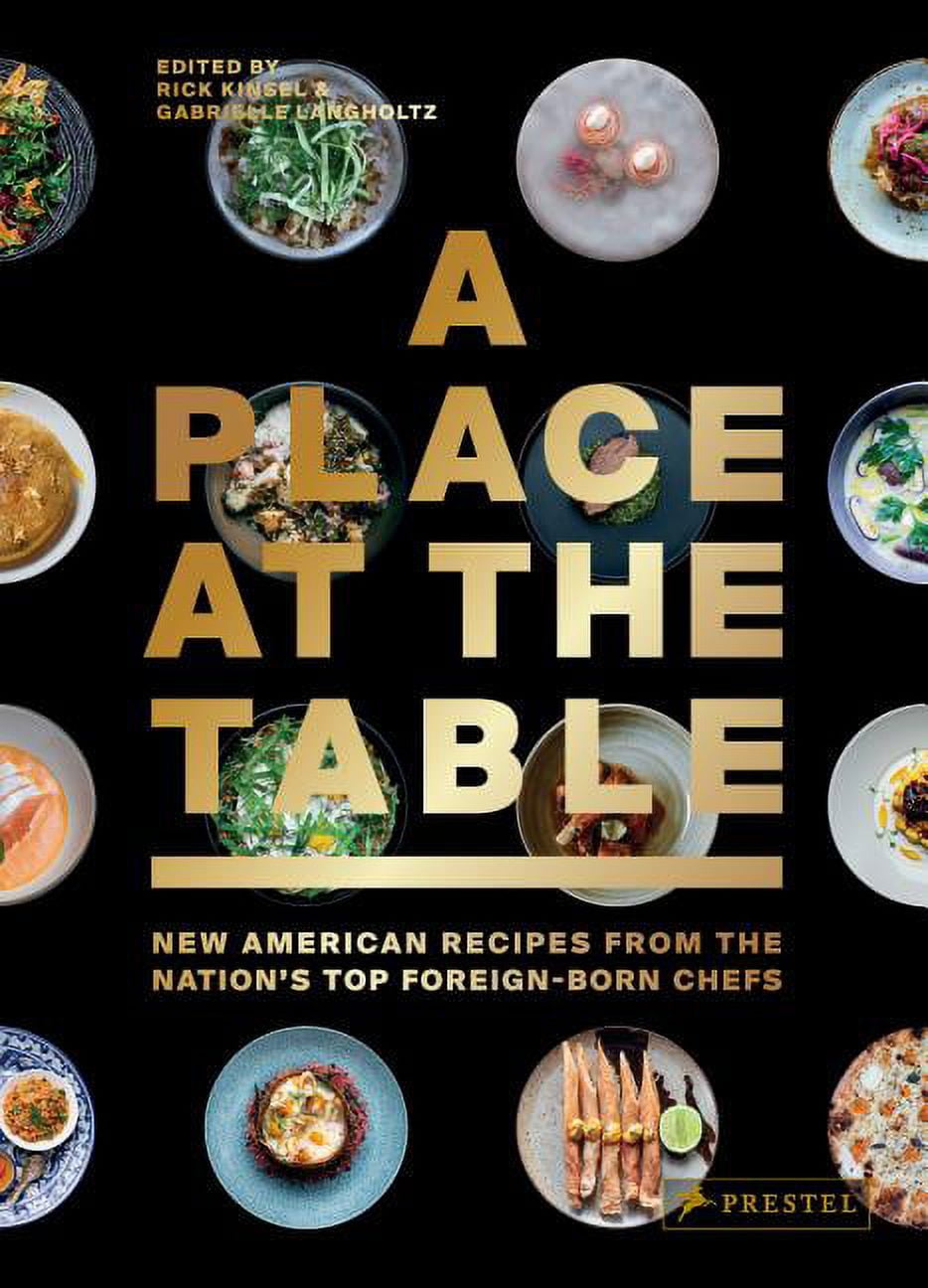 A Place at the Table : New American Recipes from the Nation's Top Foreign-Born Chefs (Hardcover)