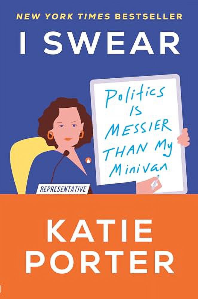 I Swear: Politics Is Messier Than My Minivan Hardcover 0593443985 9780593443989 Katie Porter