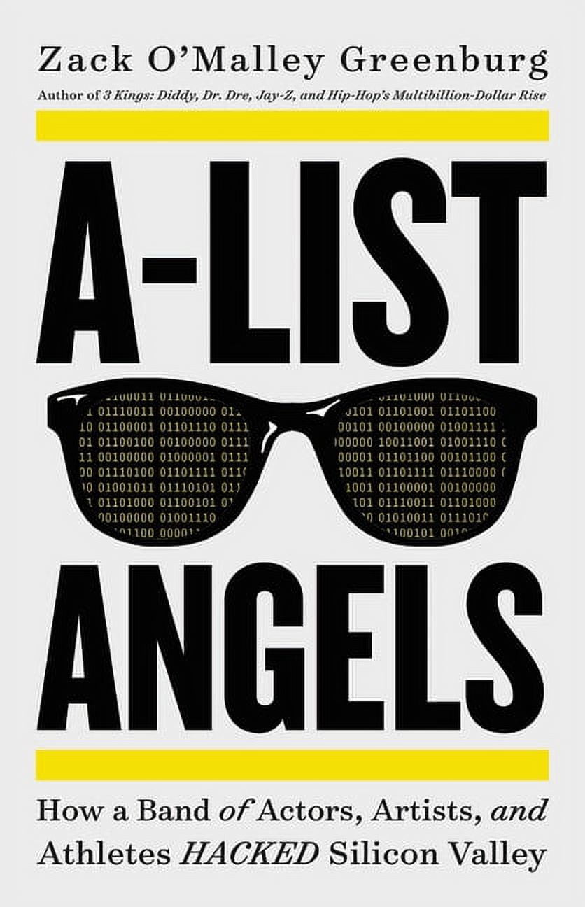 A-List Angels: How a Band of Actors, Artists, and Athletes Hacked Silicon Valley, (Hardcover)
