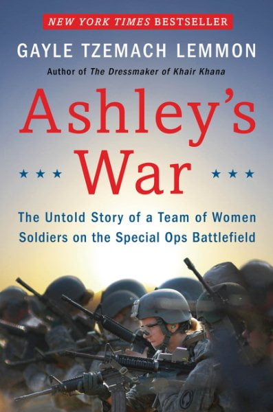 Ashley’s War: The Untold Story of a Team of Women Soldiers by G.T. Lemmon HB NEW