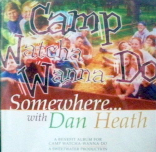 Camp Watcha - Wanna Do - Somewhere with Dan Heath