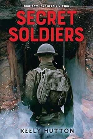 Secret Soldiers: A Novel of World War I Hutton, Keely
