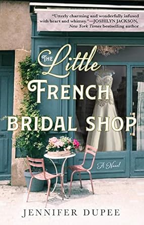 The Little French Bridal Shop: A Novel Dupee, Jennifer