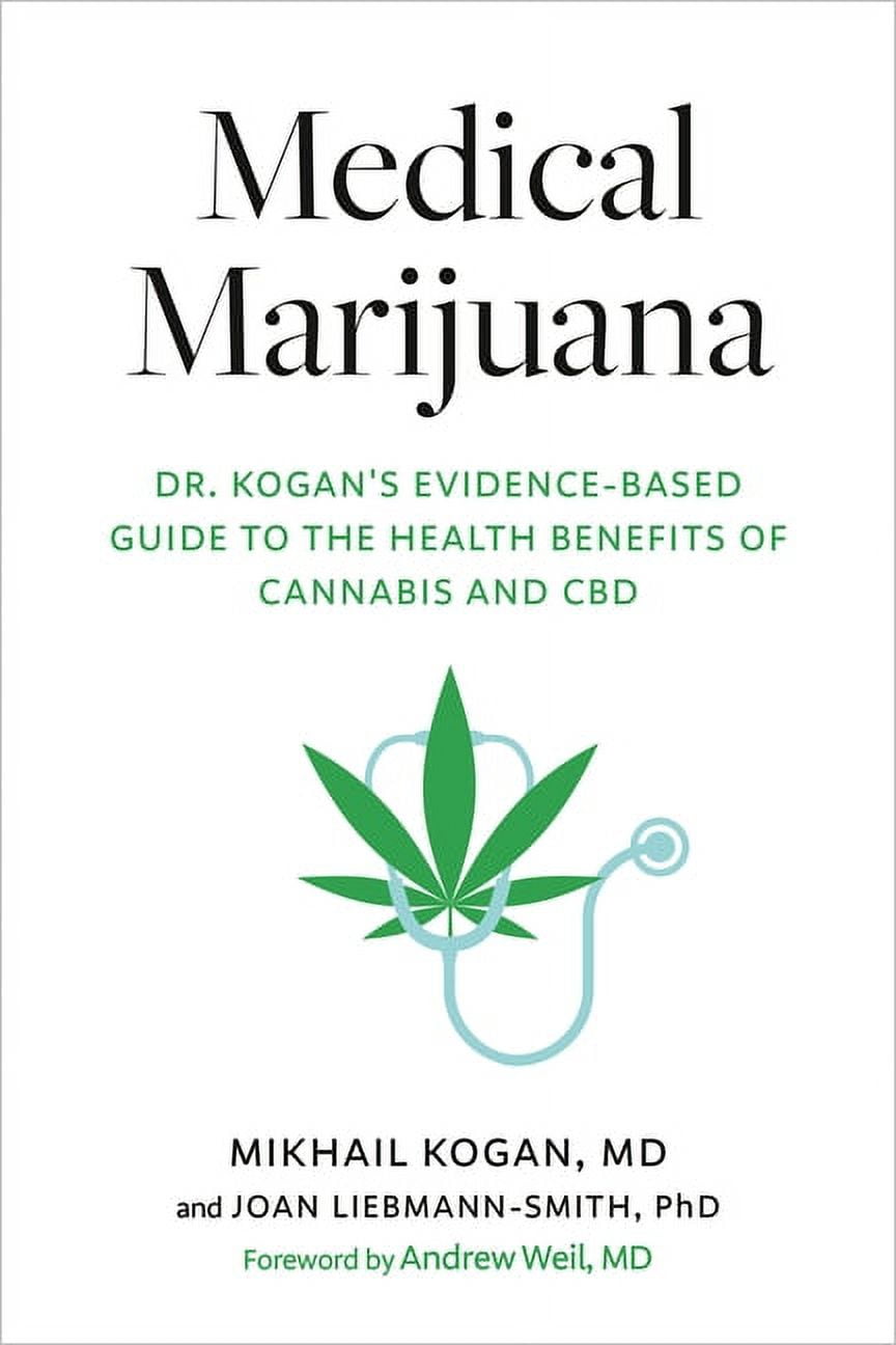 Medical Marijuana: Dr. Kogan's Evidence-Based Guide to the Health Benefits of Cannabis and CBD (Hardcover)