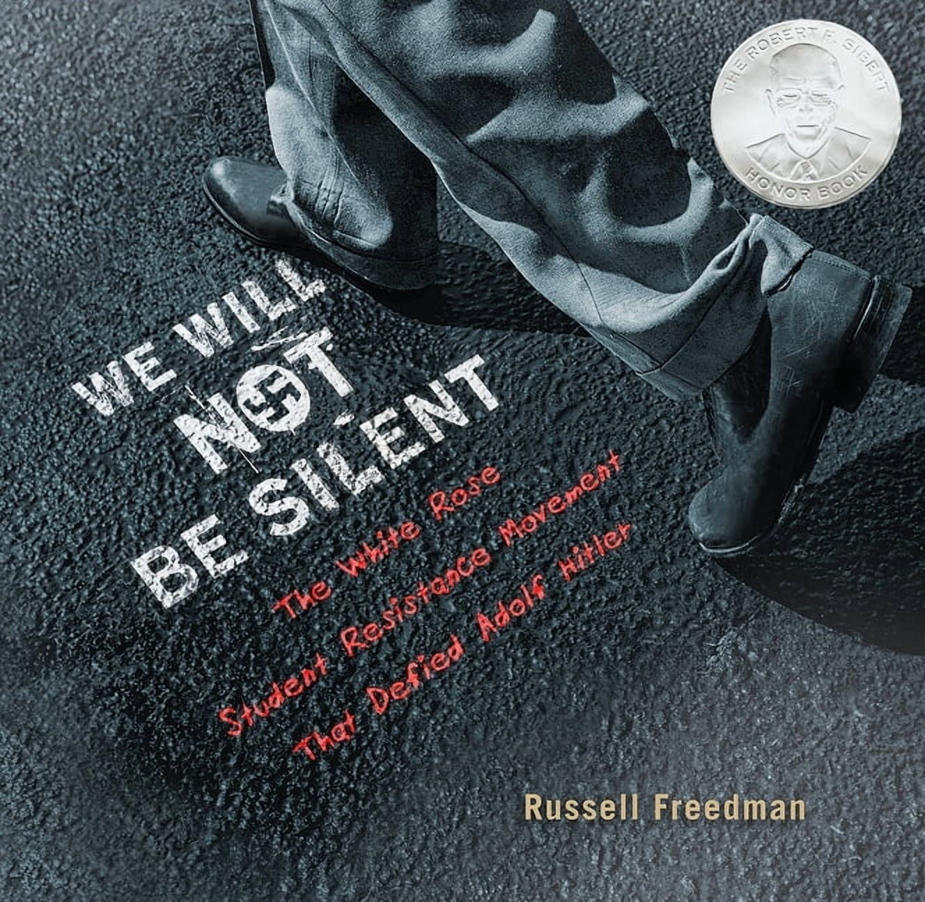 We Will Not Be Silent: The White Rose Student Resistance Movement That Defied Adolf Hitler, (Hardcover)