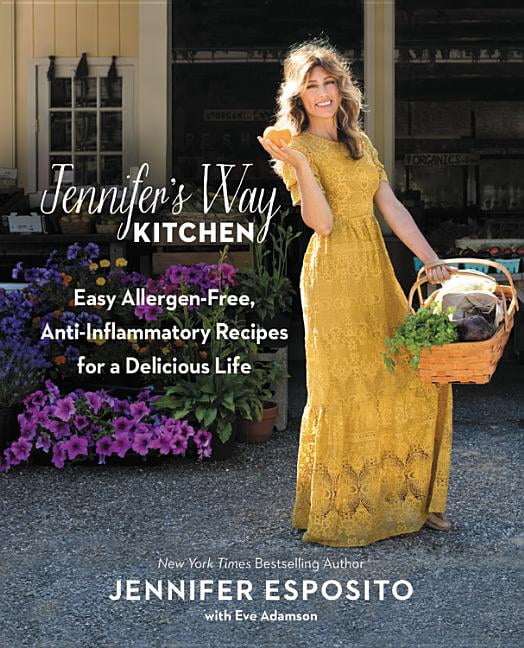 Jennifer's Way Kitchen: Easy Allergen-Free, Anti-Inflammatory Recipes for a Delicious Life, (Hardcover)