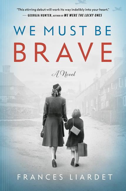 We Must Be Brave (Hardcover) by Frances Liardet