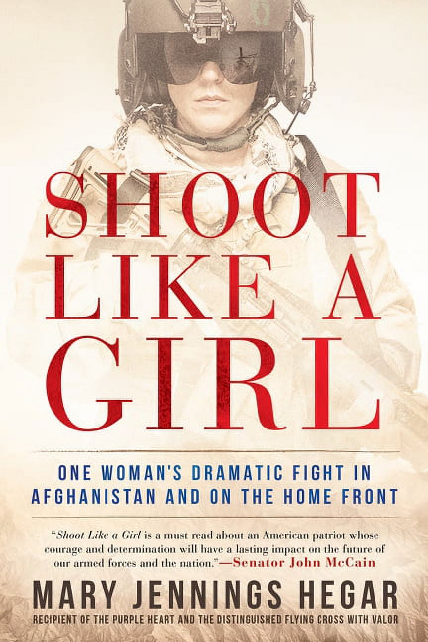 Shoot Like a Girl: One Woman's Dramatic Fight in Afghanistan and on the Home Front, (Paperback)