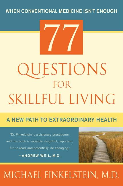 77 Questions for Skillful Living : A New Path to Extraordinary Health (Hardcover)