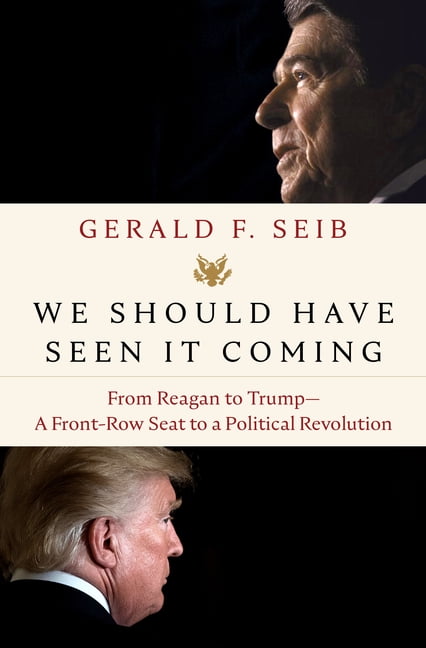 We Should Have Seen It Coming: From Reagan to Trump--A Front-Row Seat to a Political Revolution (Hardcover)