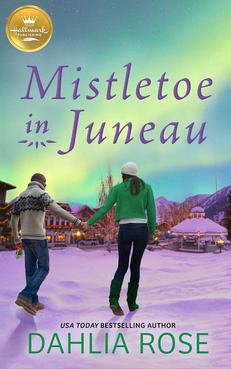 Mistletoe in Juneau : An Alaskan Christmas romance from Hallmark Publishing (Paperback)