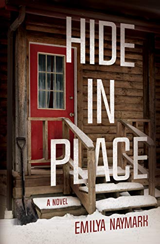 Hide in Place: A Novel Naymark, Emilya