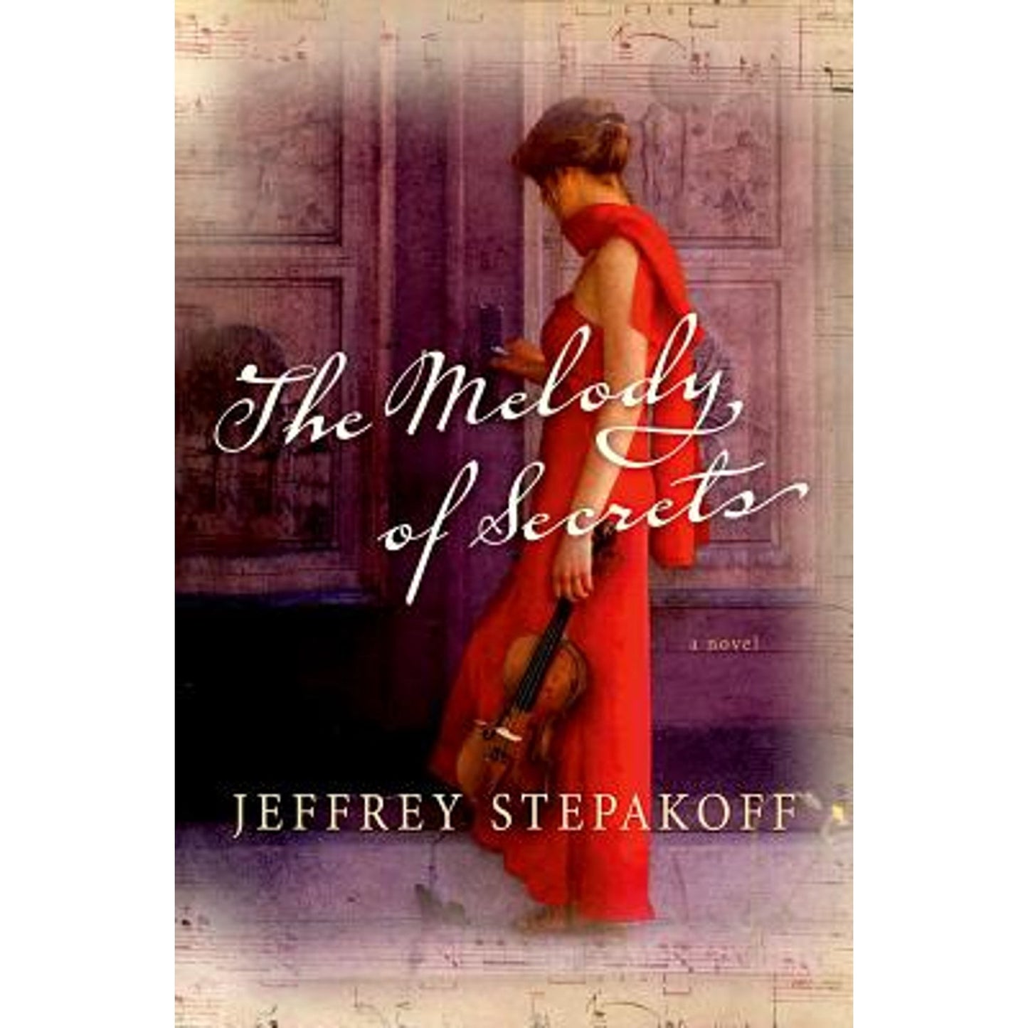 The Melody of Secrets (Hardcover) by Jeffrey Stepakoff