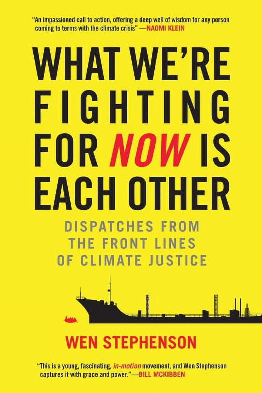 What We're Fighting for Now Is Each Other : Dispatches from the Front Lines of Climate Justice (Paperback)