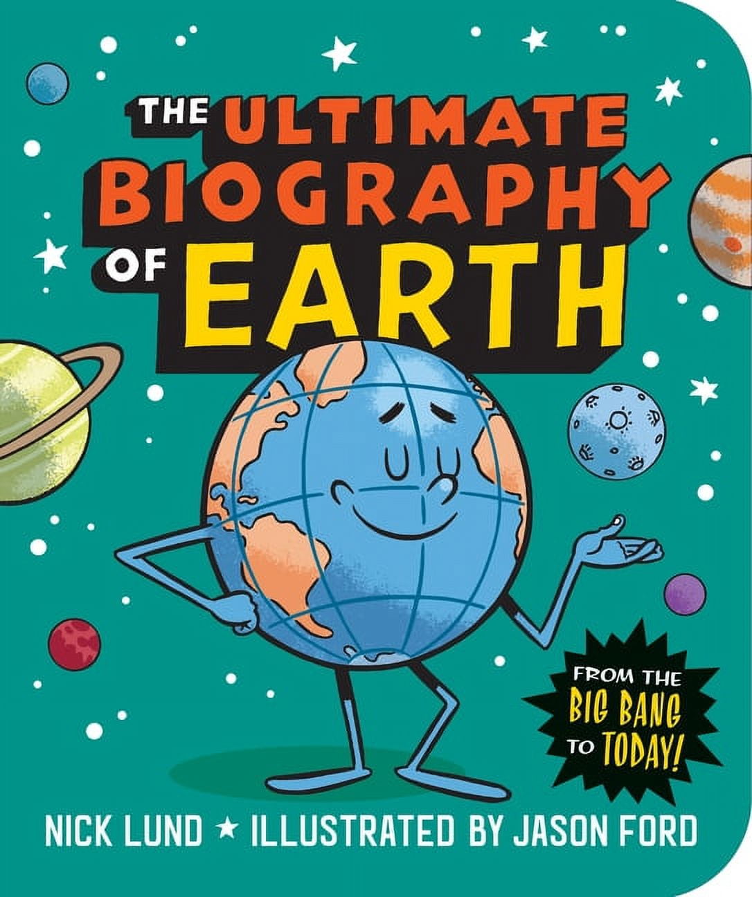 The Ultimate Biography of Earth: From the Big Bang to Today!, (Paperback)