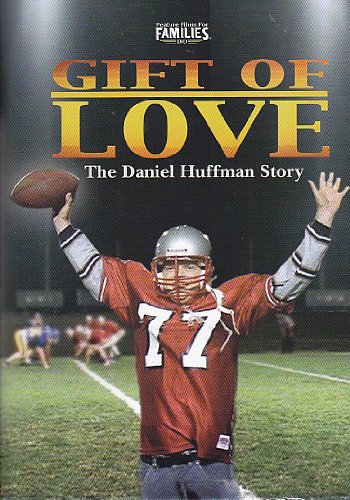 Gift of Love : The Daniel Huffman Story