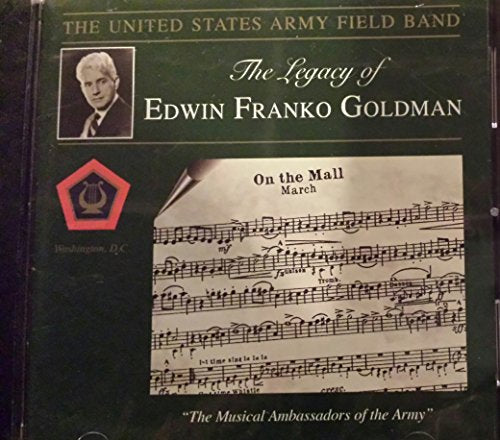 The United States Army Field Band: The Legacy of Edwin Franko Gol