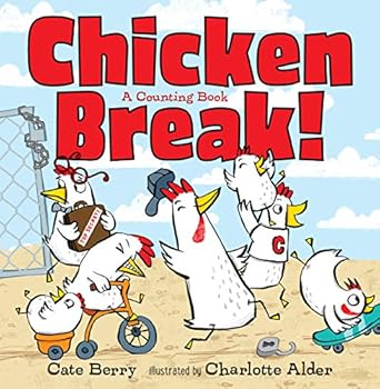 Chicken Break!: A Counting Book Berry, Cate and Alder, Charlotte