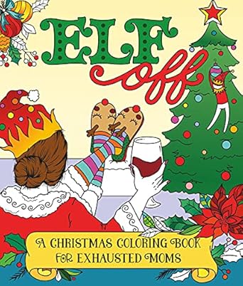 Elf Off: A Christmas Coloring Book For Exhausted Moms Peterson, Caitlin