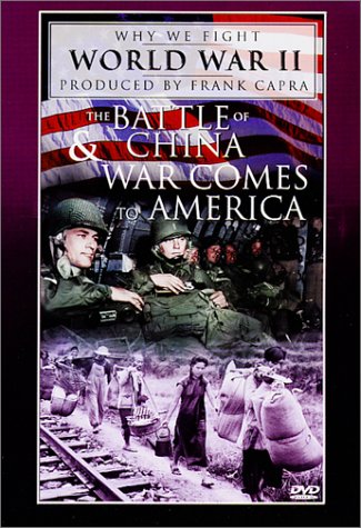 Why We Fight World War II - The Battle of China / War Comes to America