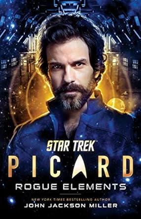 Star Trek: Picard: Rogue Elements (3) Miller, John Jackson