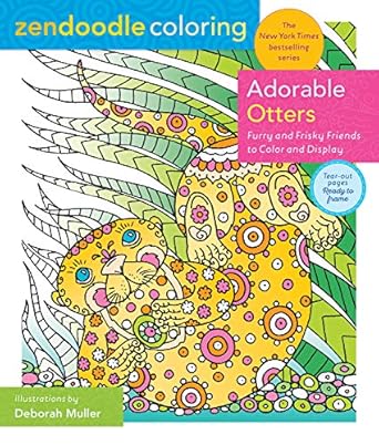 Zendoodle Coloring: Adorable Otters: Furry and Frisky Friends to Color and Display Muller, Deborah