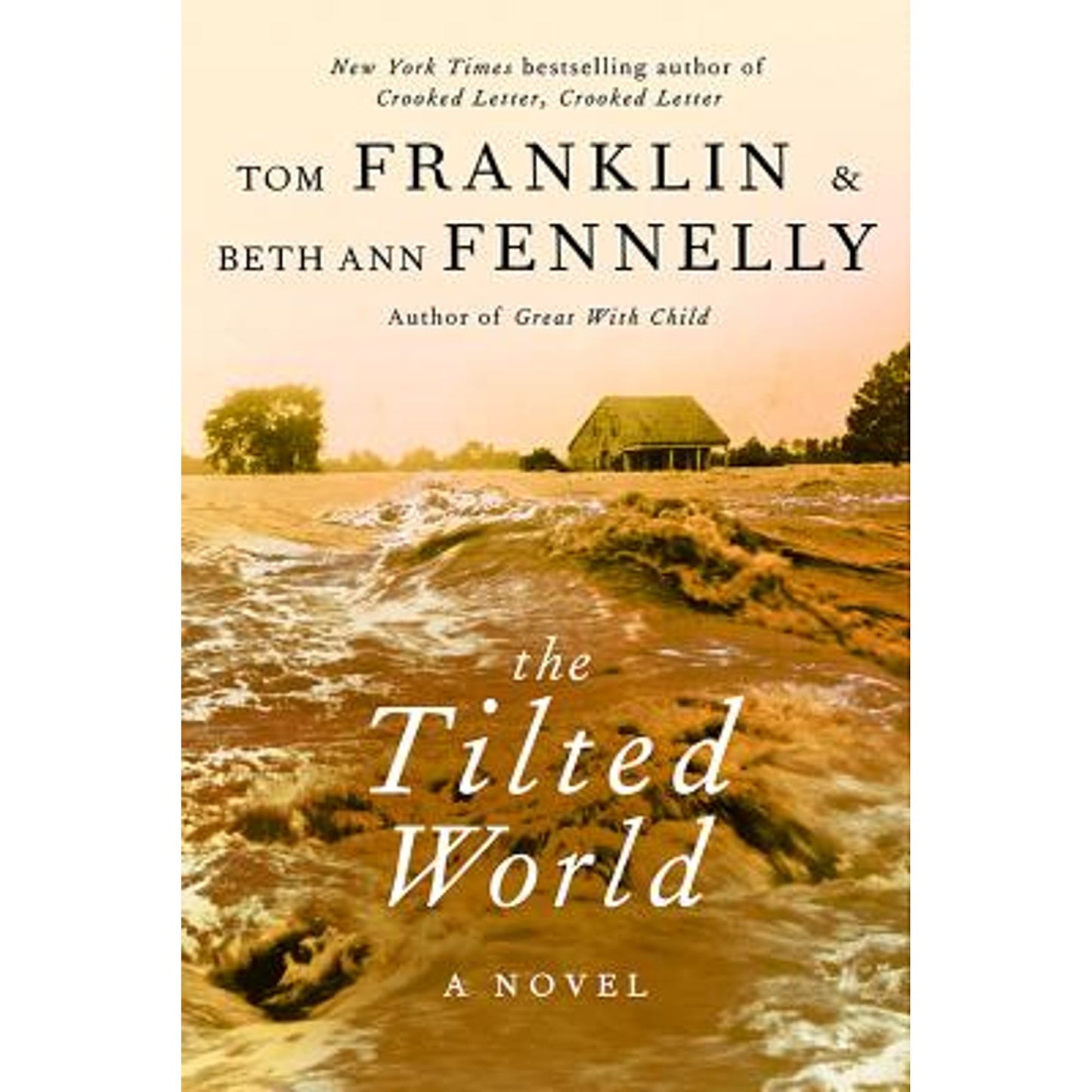 The Tilted World (Hardcover) by Tom Franklin, Beth Ann Fennelly