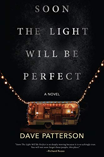 Soon the Light Will Be Perfect: A Novel Patterson, Dave