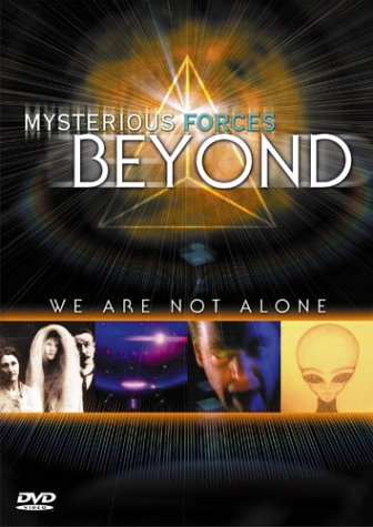Mysterious Forces Beyond: We Are Not Alone