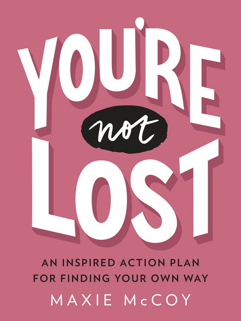 You're Not Lost: An Inspired Action Plan for Finding Your Own Way, (Paperback)