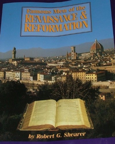 FAMOUS MEN OF THE RENAISSANCE AND REFORMATION