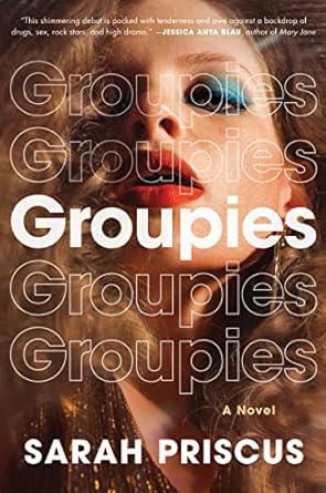 Groupies: A Novel Priscus, Sarah