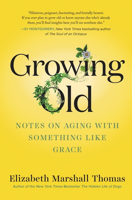 Growing Old: Notes on Aging with Something Like Grace (Hardcover)