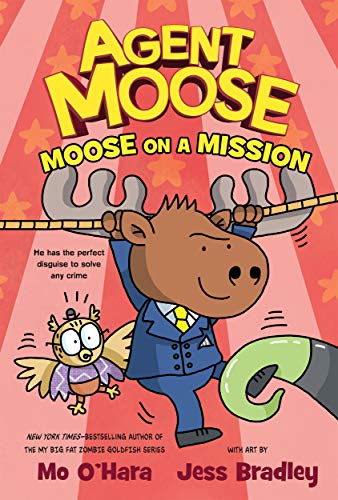 Agent Moose: Moose on a Mission (Agent Moose, 2) [Hardcover] O'Hara, Mo and Bradley, Jess