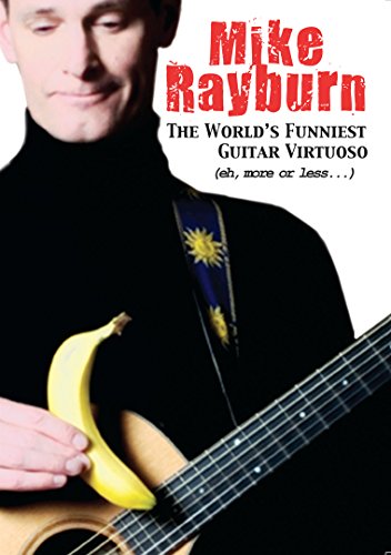 Mike Rayburn: The World's Funniest Guitar Virtuoso