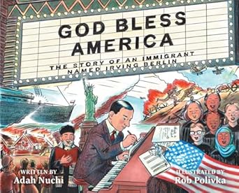 God Bless America: The Story of an Immigrant Named Irving Berlin [Hardcover] Nuchi, Adah and Polivka, Rob