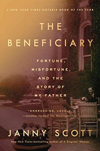 The Beneficiary: Fortune, Misfortune, and the Story of My Father [Paperback] Scott, Janny