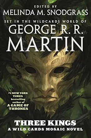 Three Kings: A Wild Cards Mosaic Novel (Book Two of the British Arc) (Wild Cards, 28) Martin, George R. R.