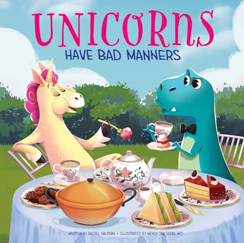 Unicorns Have Bad Manners [Hardcover] Rachel Halpern; Editors of Phoenix International Publications and Wendy Tan Shiau Wei