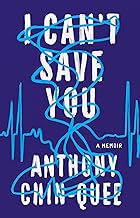 I Can't Save You: A Memoir [Hardcover] Chin-Quee, Anthony
