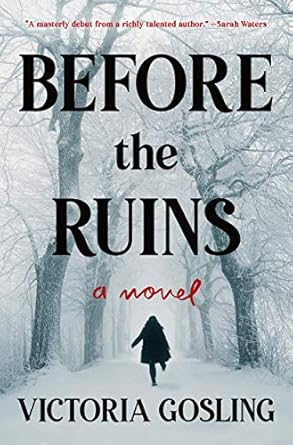 Before the Ruins: A Novel Gosling, Victoria