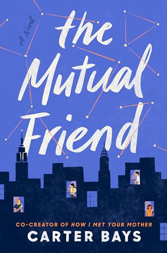 The Mutual Friend: A Novel [Hardcover] Bays, Carter