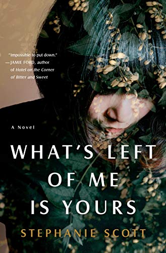 What's Left of Me Is Yours: A Novel [Hardcover] Scott, Stephanie